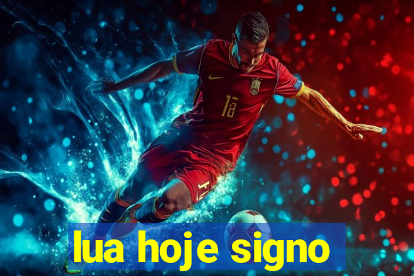 lua hoje signo